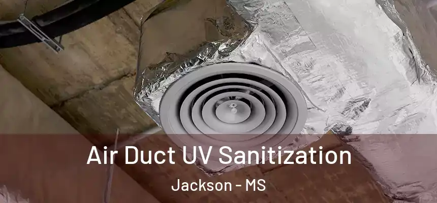 Air Duct UV Sanitization Jackson - MS