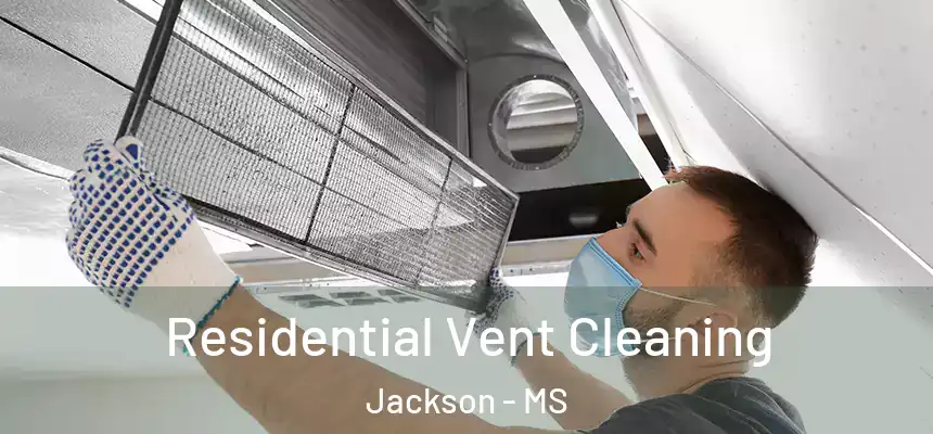  Residential Vent Cleaning Jackson - MS